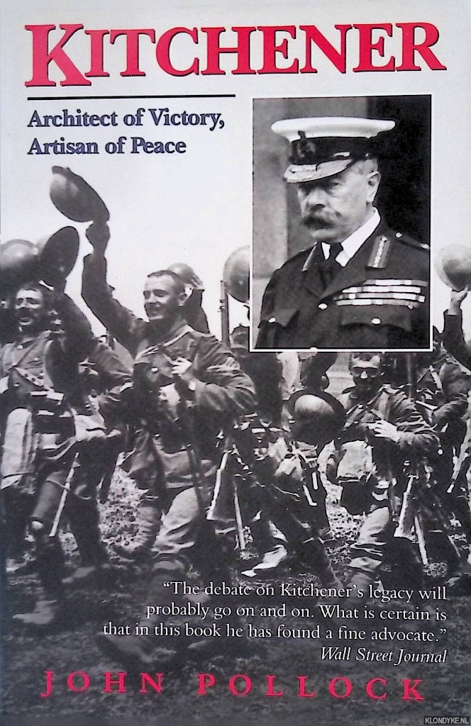 Pollock, John - Kitchener: Architect of Victory, Artisan of Peace