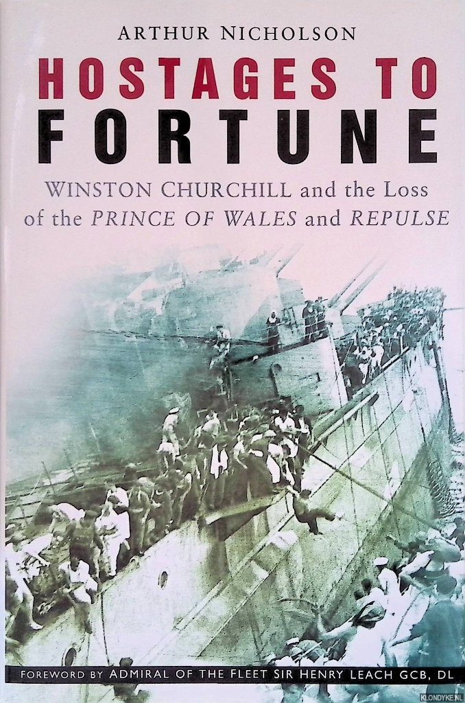 Nicholson, Arthur - Hostages to Fortune: Winston Churchill and the Loss of the Prince of Wales and Repulse
