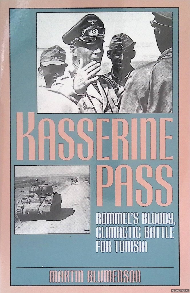 Blumenson, Martin - Kasserine Pass: Rommel's Bloody, Climactic Battle for Tunisia