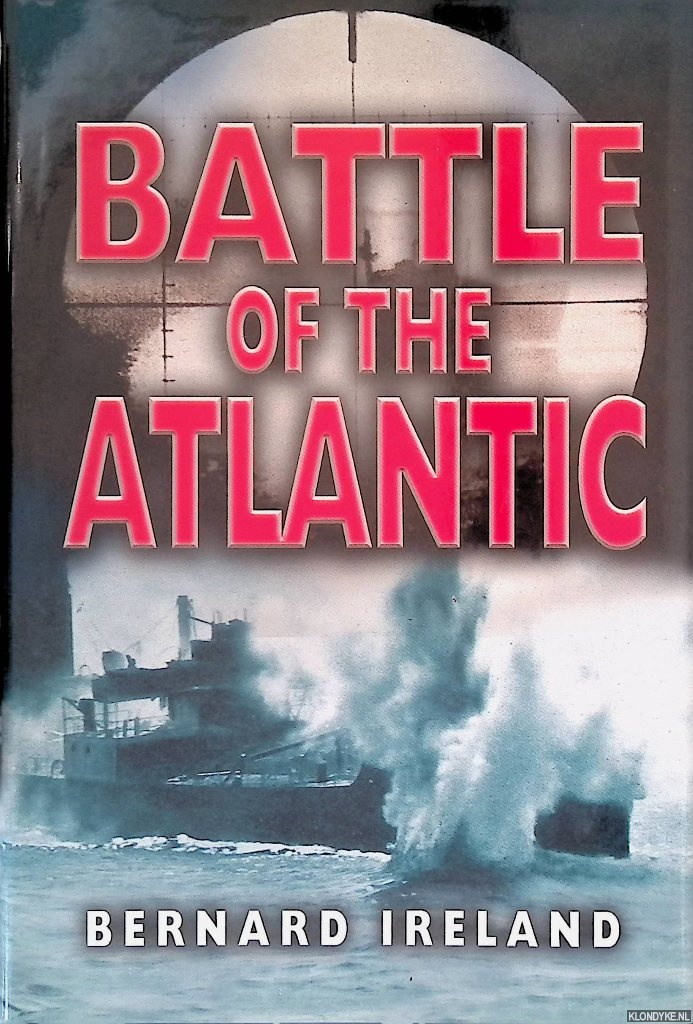Ireland, Bernard - Battle of the Atlantic