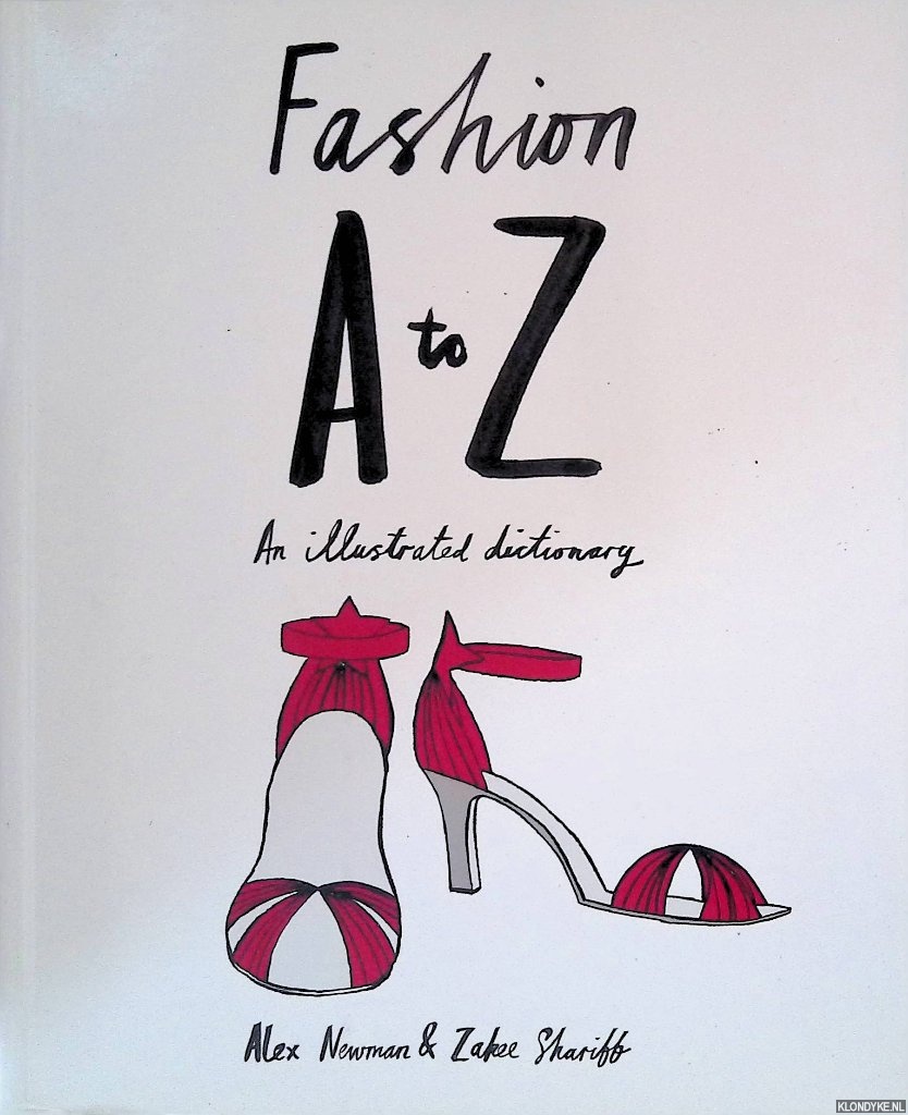 Newman, Alex & Zakee Shariff - Fashion A to Z: An Illustrated Dictionary