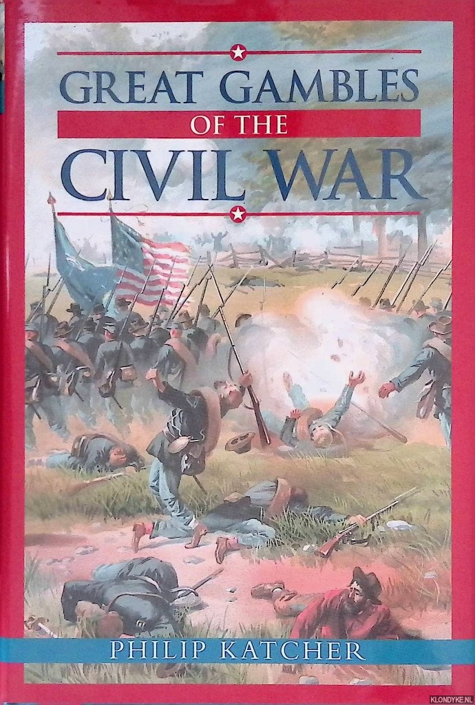 Katcher, Philip - Great Gambles of the Civil War