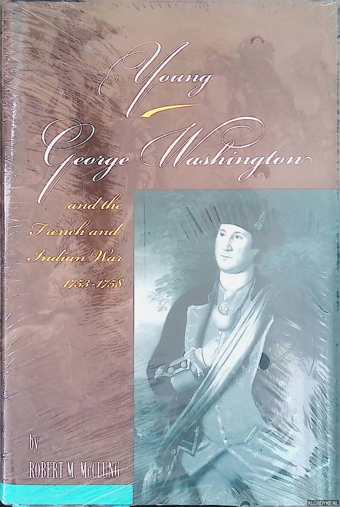 McClung, Robert M. - Young George Washington and the French and Indian War, 1753-1758