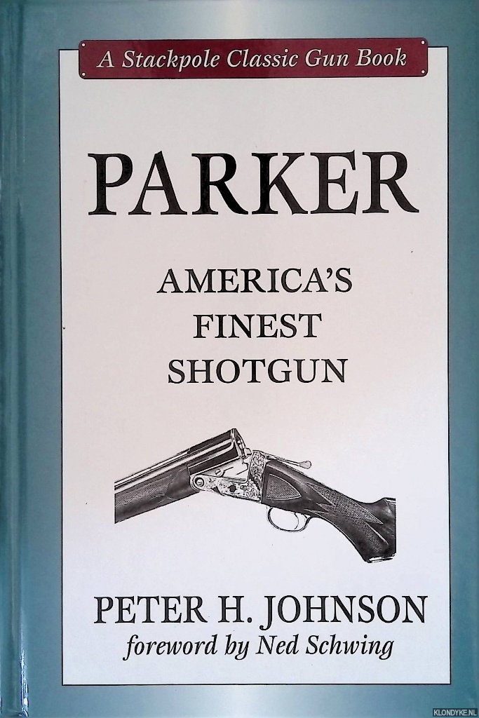 Johnson, Peter H. - Parker: America's Finest Shotgun