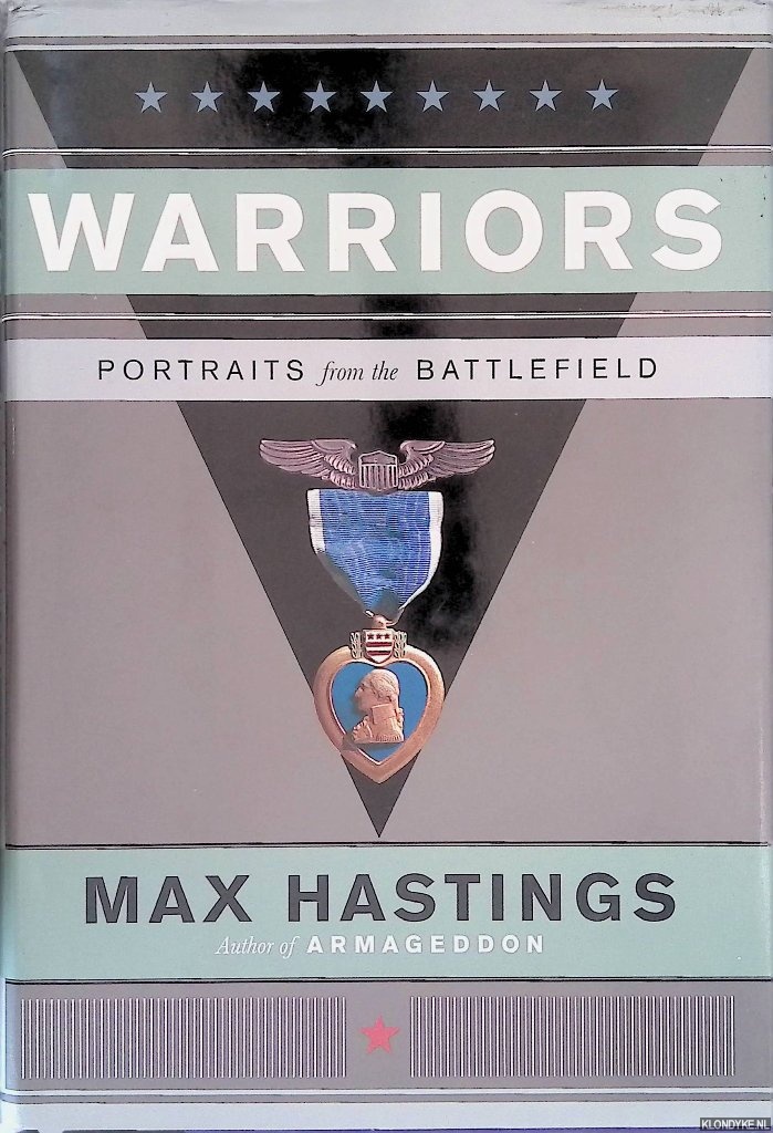Hastings, Max - Warriors: Portraits from the Battlefield