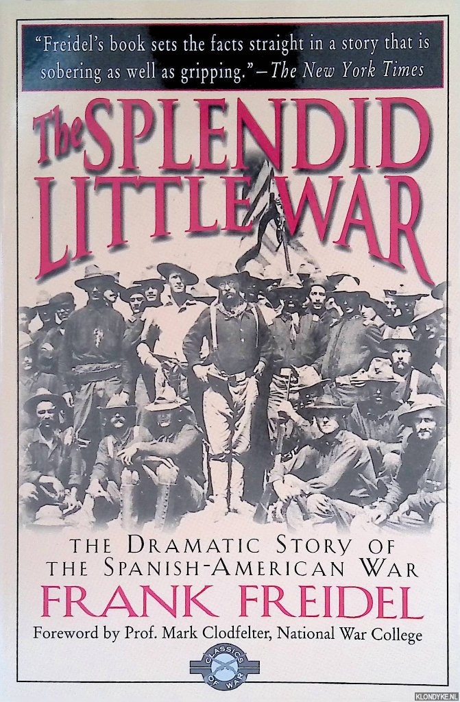 Freidal, Frank - The Splendid Little War: The Dramatic Story of the Spanish-American War