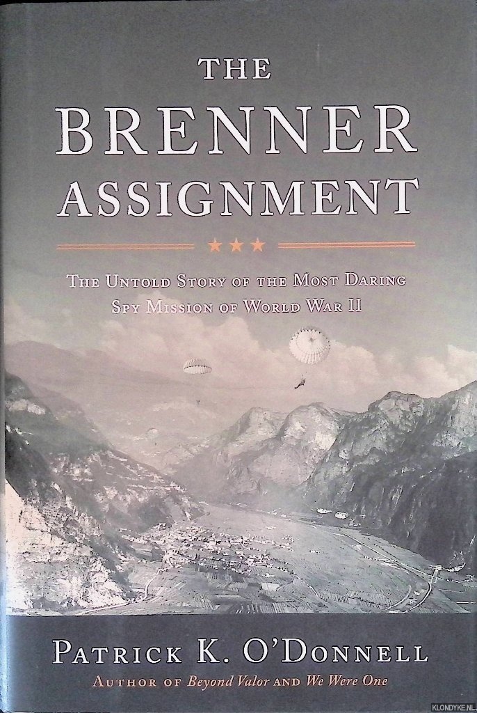 O'Donnell, Patrick K. - The Brenner Assignment: The Untold Story of the Most Daring Spy Mission of World War II