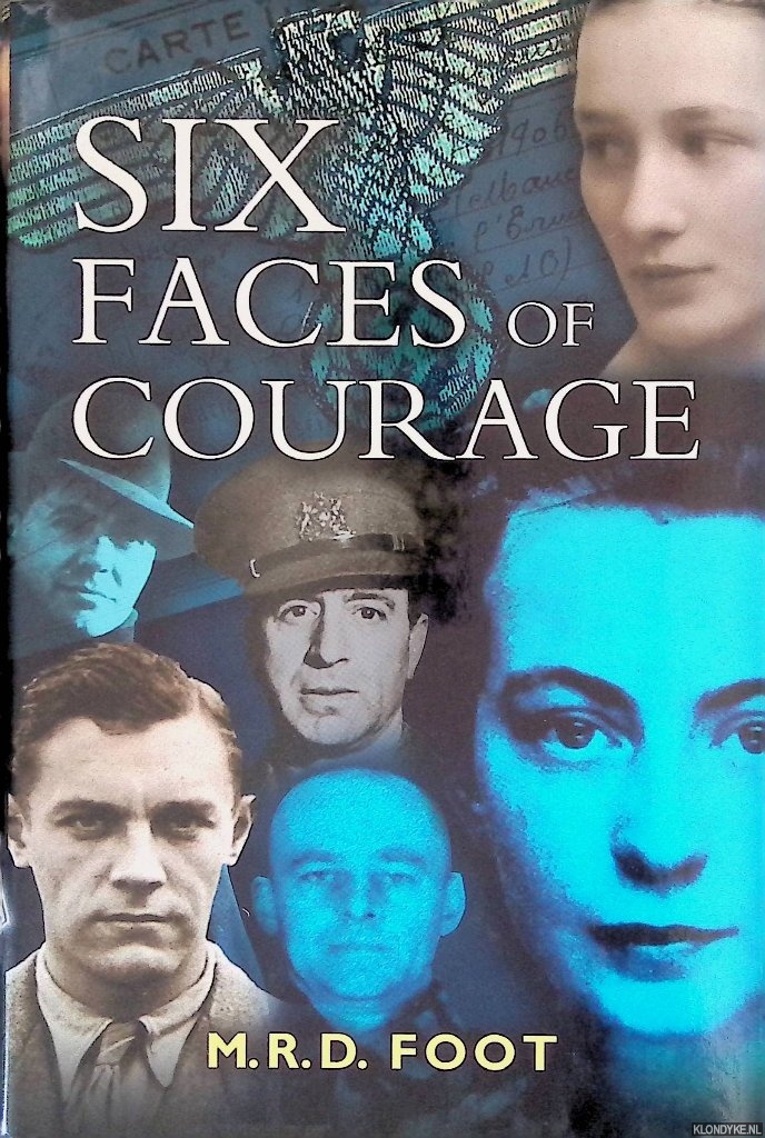 Foot, M.R.D. - Six Faces of Courage