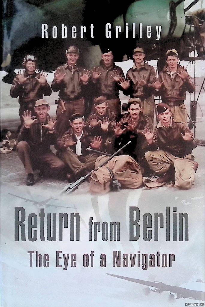 Grilley, Robert - Return from Berlin: the eye of a navigator