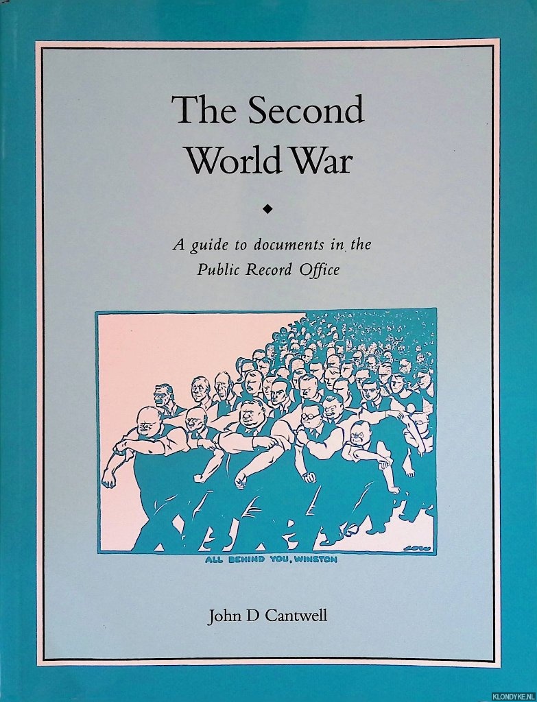 Cantwell, John D. - The Second World War: Guide to Documents in the Public Record Office