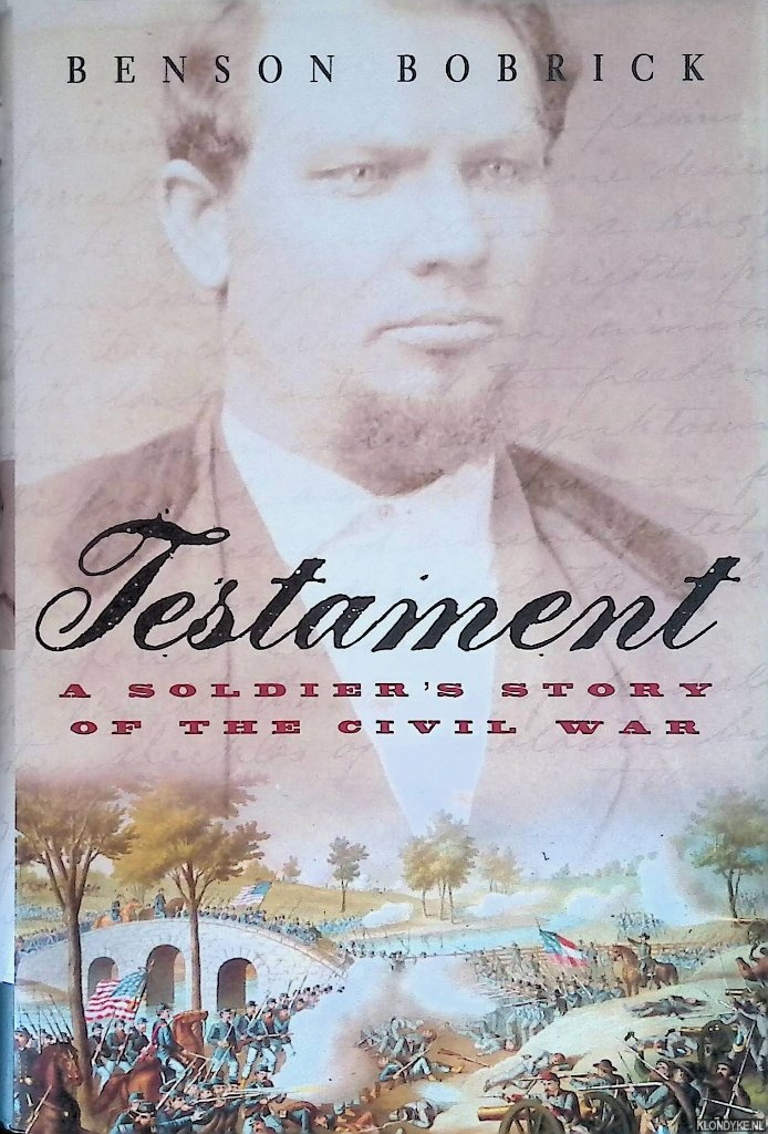 Bobrick, Benson - Testament: A Soldier's Story of the Civil War