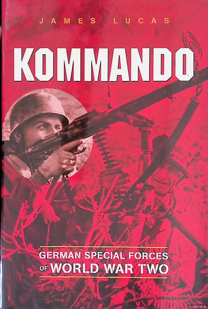Lucas, James - Kommando: German Special Forces of World War Two