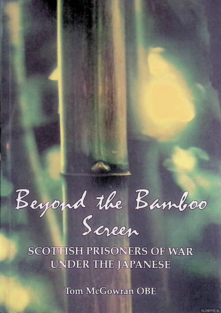 McGowran, Tom - Beyond the Bamboo Screen: Scottish Prisoners of War Under the Japanese