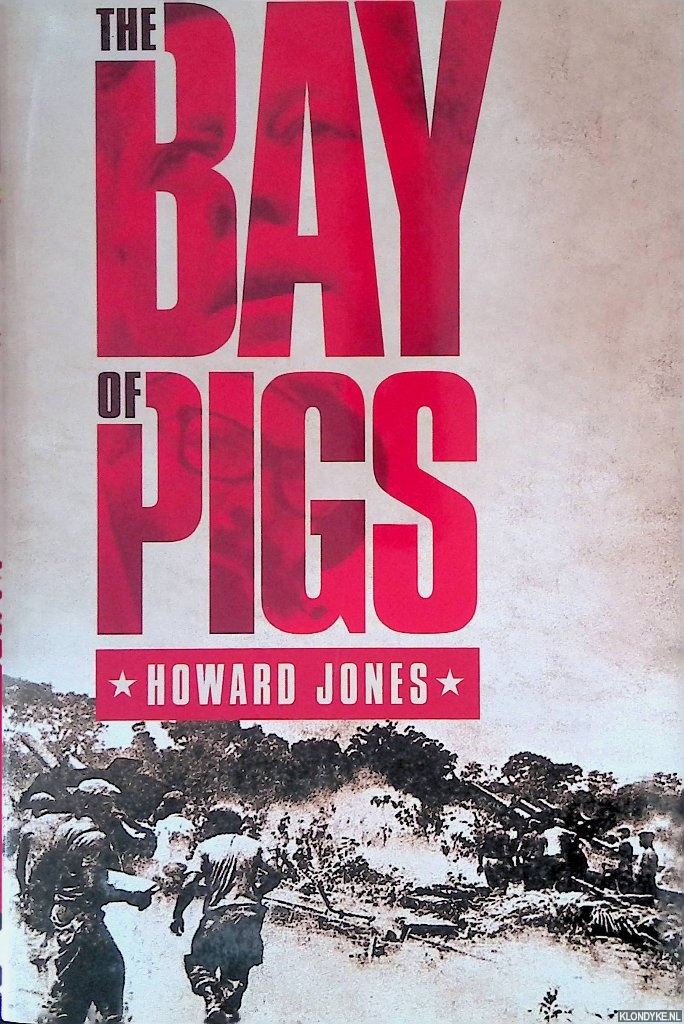 Jones, Howard - The Bay of Pigs