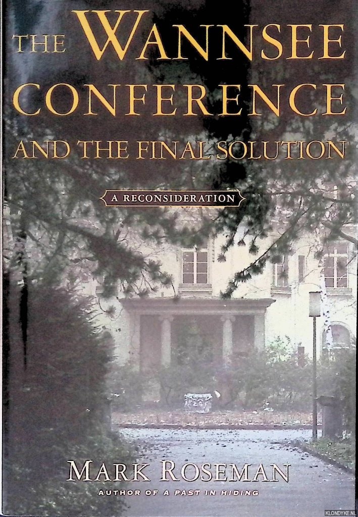 Roseman, Mark - The Wannsee Conference and the Final Soution: A Reconsideration