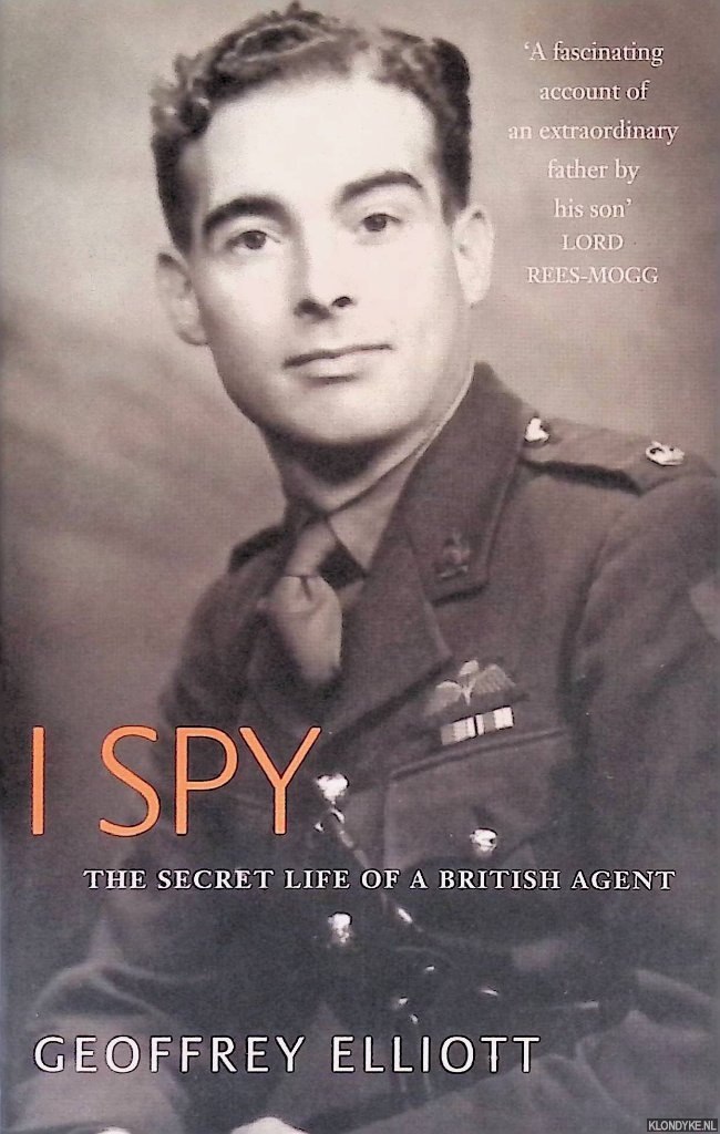 Elliott, Geoffrey - I Spy: The Secret Life of a British Agent
