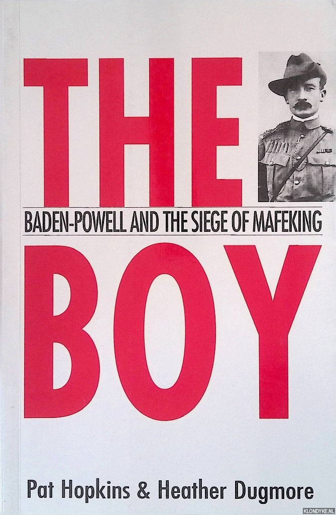 Dugmore, Heather - The Boy: Baden-Powell and the Siege of Mafeking
