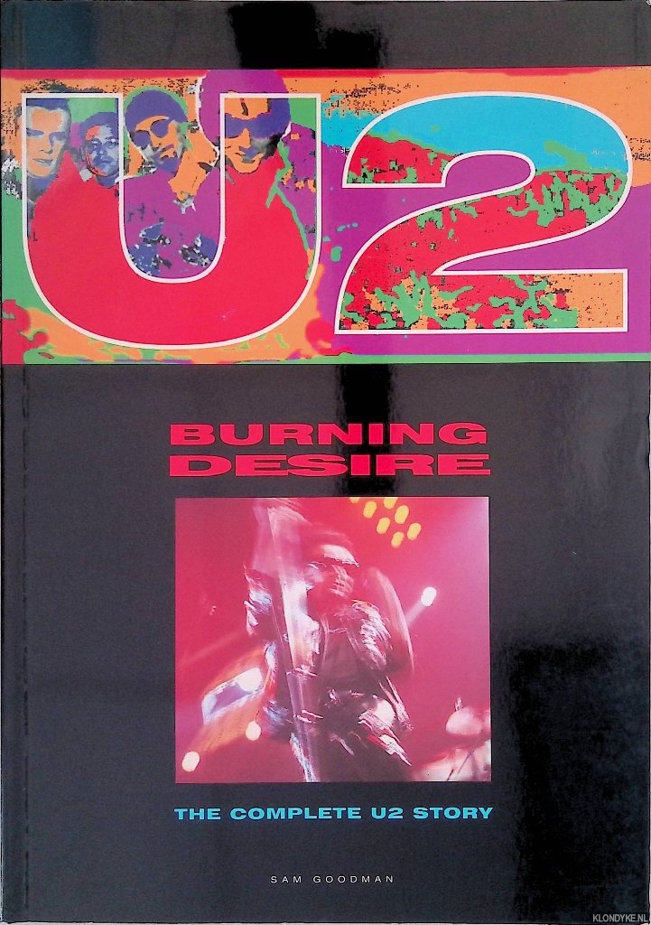 Goodman, Sam - U2: Burning Desire : The Complete U2 Story