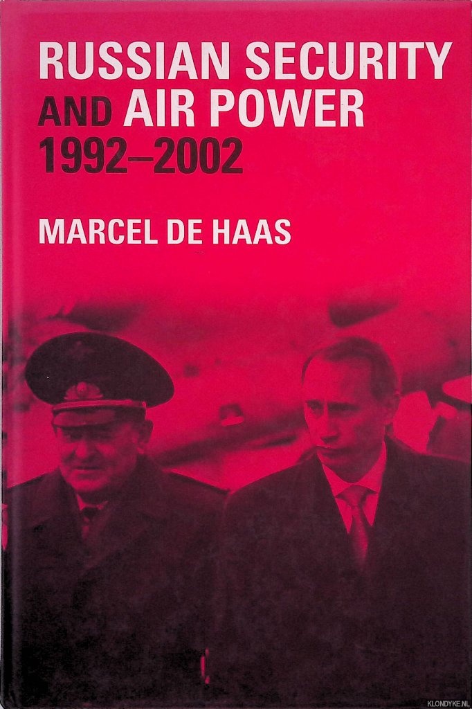 Haas, Marcel de - Russian Security and Air Power, 1992-2002