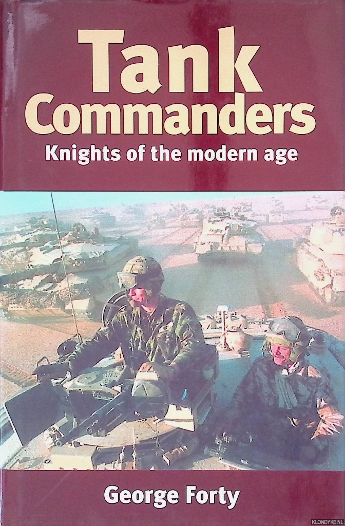 Forty, George - Tank Commanders: Knights of the Modern Age
