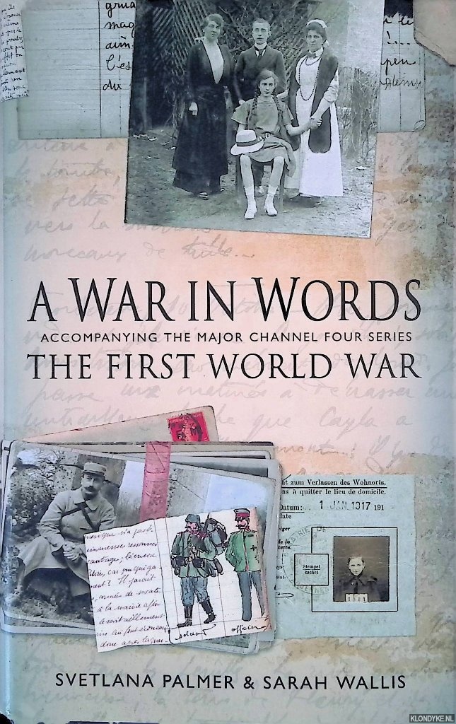 Palmer, Svetlana - A War In Words: The First World War - Accompanying The Major Channel Four Series
