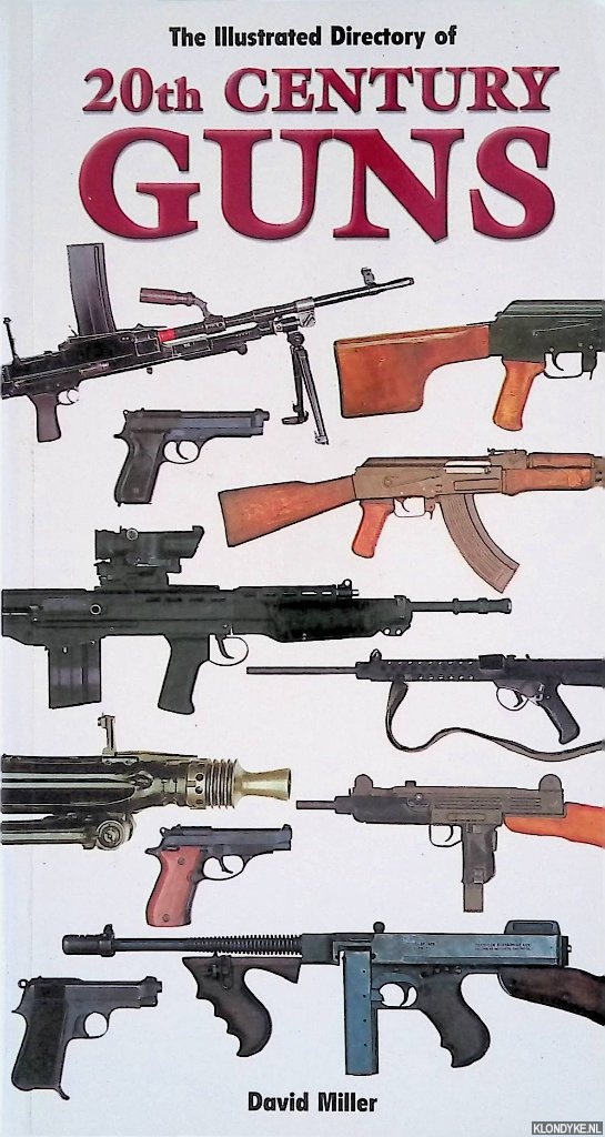 Miller, David - The Illustrated History of 20th Century Guns