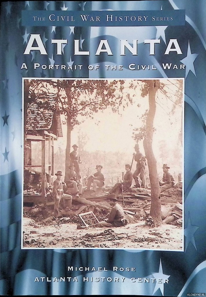 Rose, Michael - Atlanta: A Portrait of the Civil War
