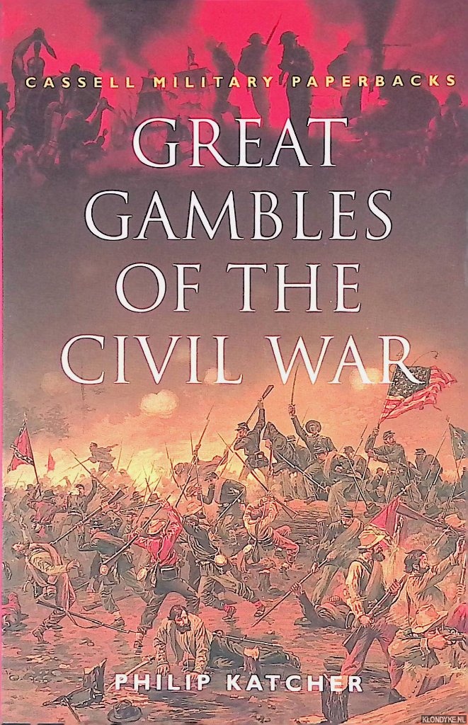 Katcher, Philip - Great Gambles of the Civil War