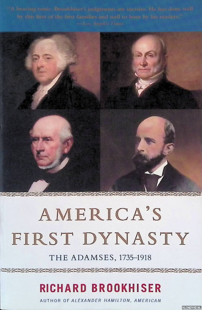 Brookhiser, Richard - America's First Dynasty: The Adamses, 1735-1918