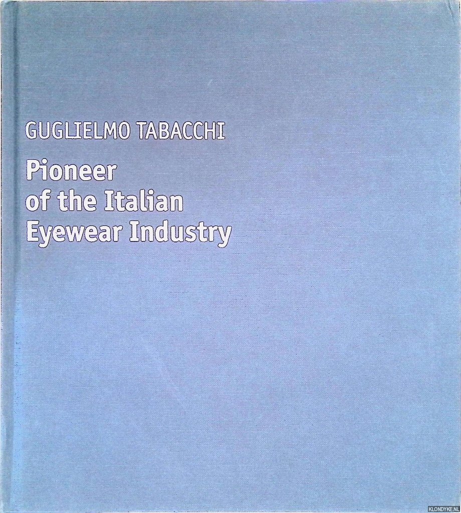 Fontana, Giovanni Luigi - Guglielmo Tabacchi: Pioneer of the Italian Eyewear Industry