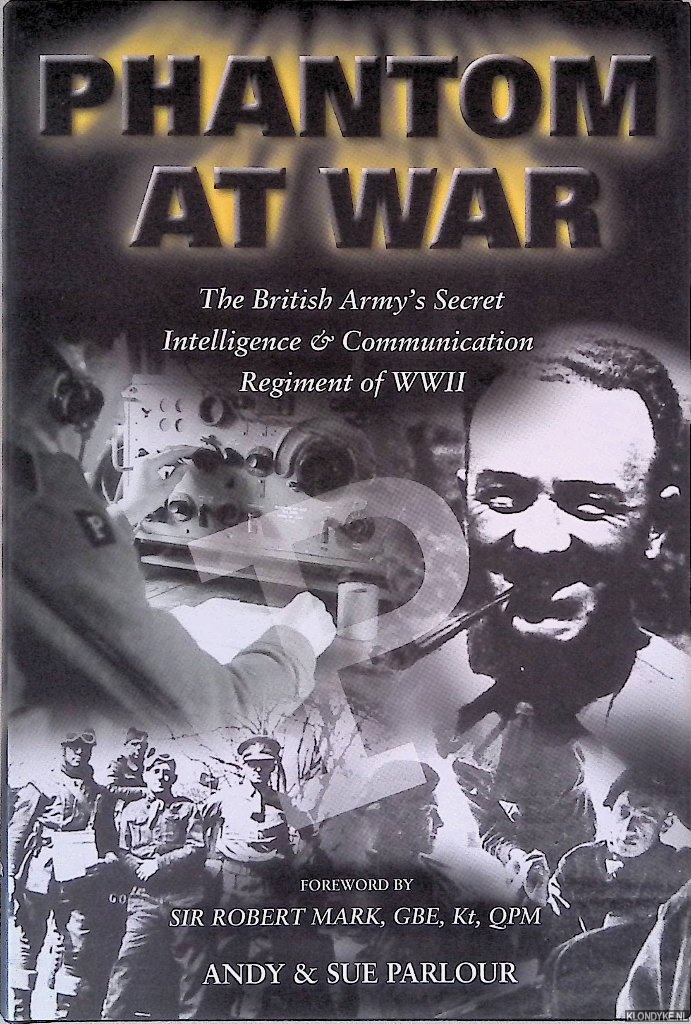 Parlour, Andy & Sue Parlour - Phantom at War: The British Army's Secret Intelligence and Communication Regiment of WWII