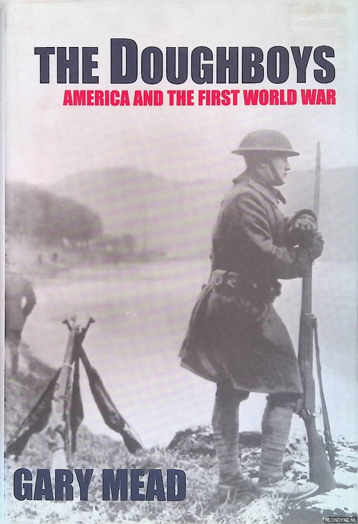 Mead, Gary - The Doughboys: America and the First World War