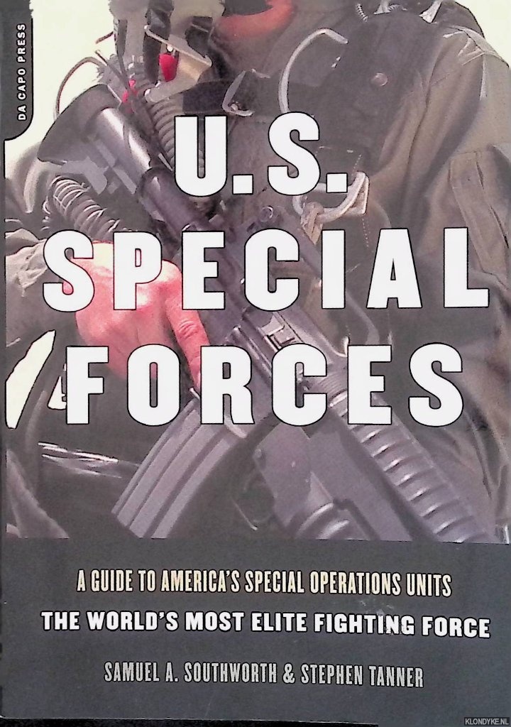 Southworth, Samuel A. - U.S. Special Forces: A Guide To America's Special Operations Units -- The World's Most Elite Fighting Force