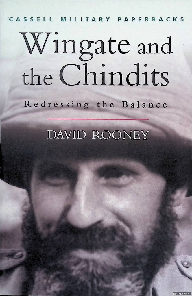 Rooney, David - Wingate and the Chindits: Redressing the Balance