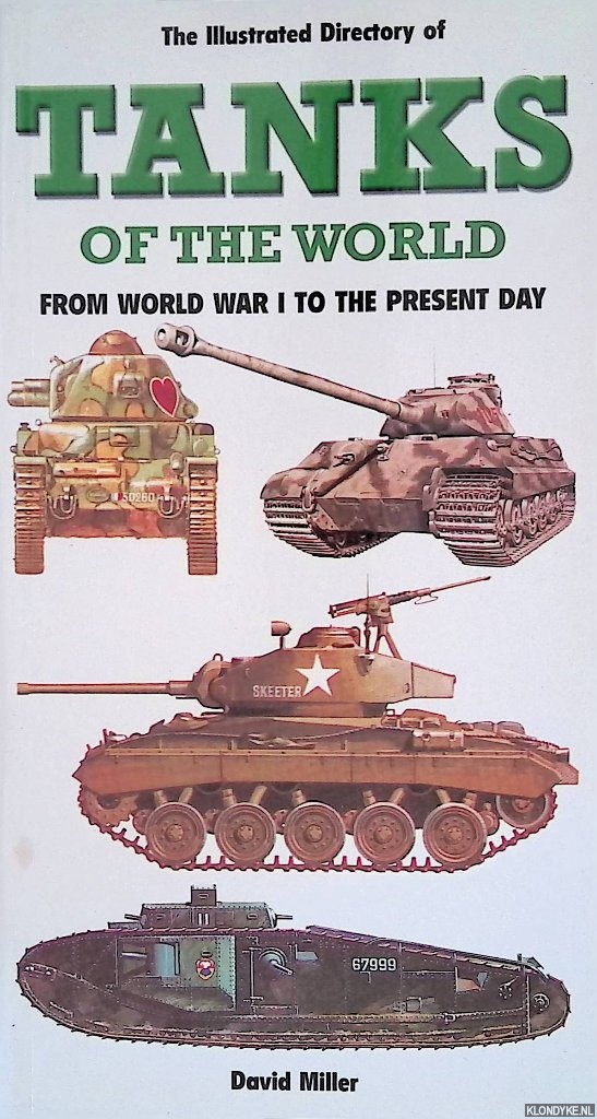 Miller, David - The Illustrated Directory of Tanks of the World: From World War I to the Present Day