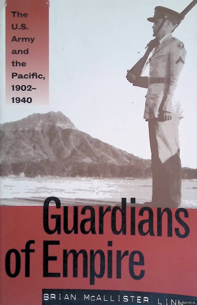 Linn, Brian McAllister - Guardians of Empire: The U.S. Army and the Pacific, 1902-1940