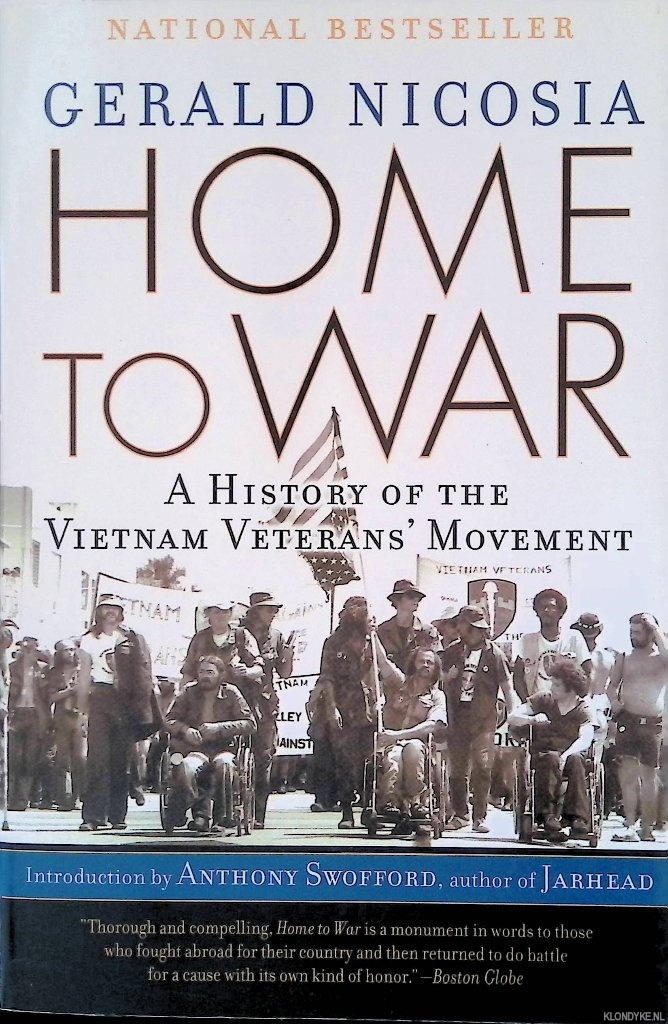 Nicosia, Gerald - Home to War: A History of the Vietnam Veterans' Movement