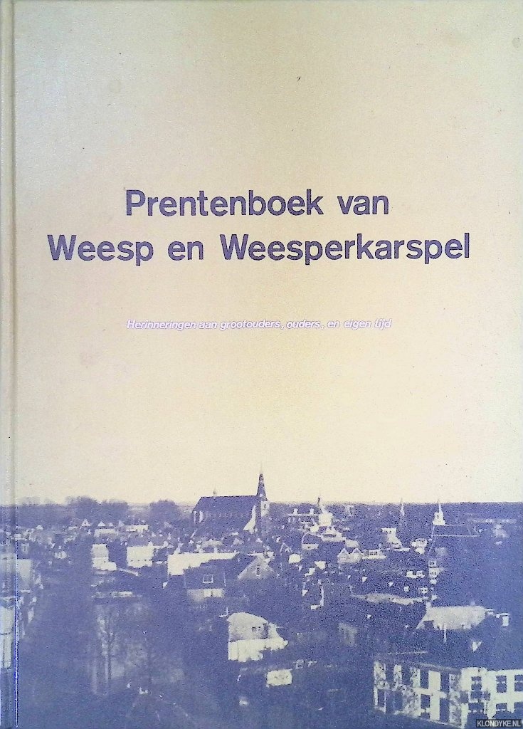 Salomons, Jac. & Jan Snel (samenstelling|) - Prentenboek van Weesp en Weesperkarspel: herinneringen aan grootoudersm ouders, en eigen tijd