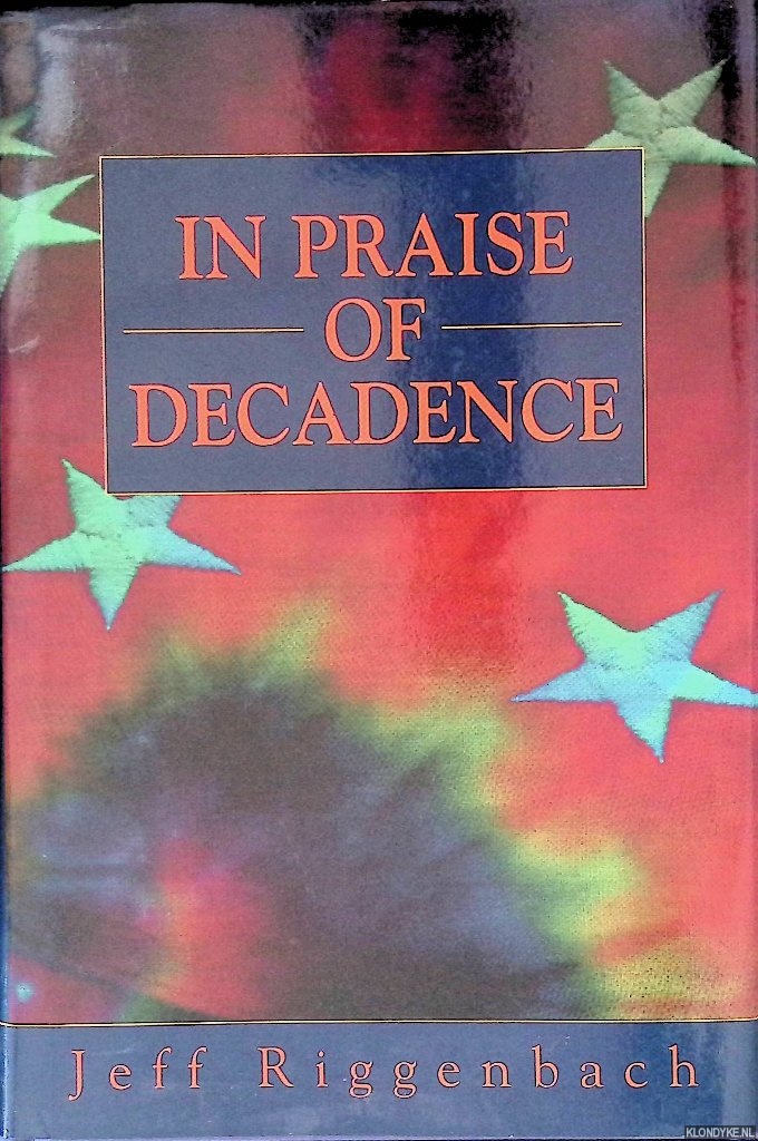 Riggenbach, Jeff - In Praise of Decadence