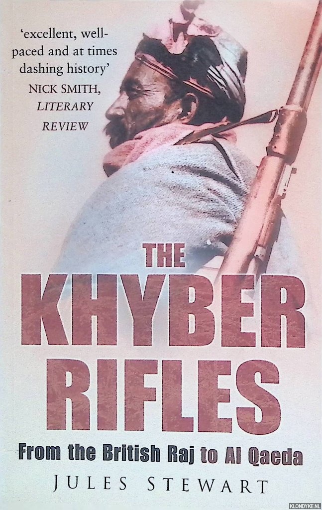 Stewart, Jules - The Khyber Rifles: From the British Raj to Al Qaeda