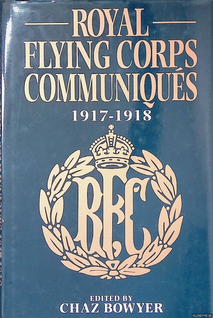 Bowyer, C. - Royal Flying Corps Communiques, 1917-1918