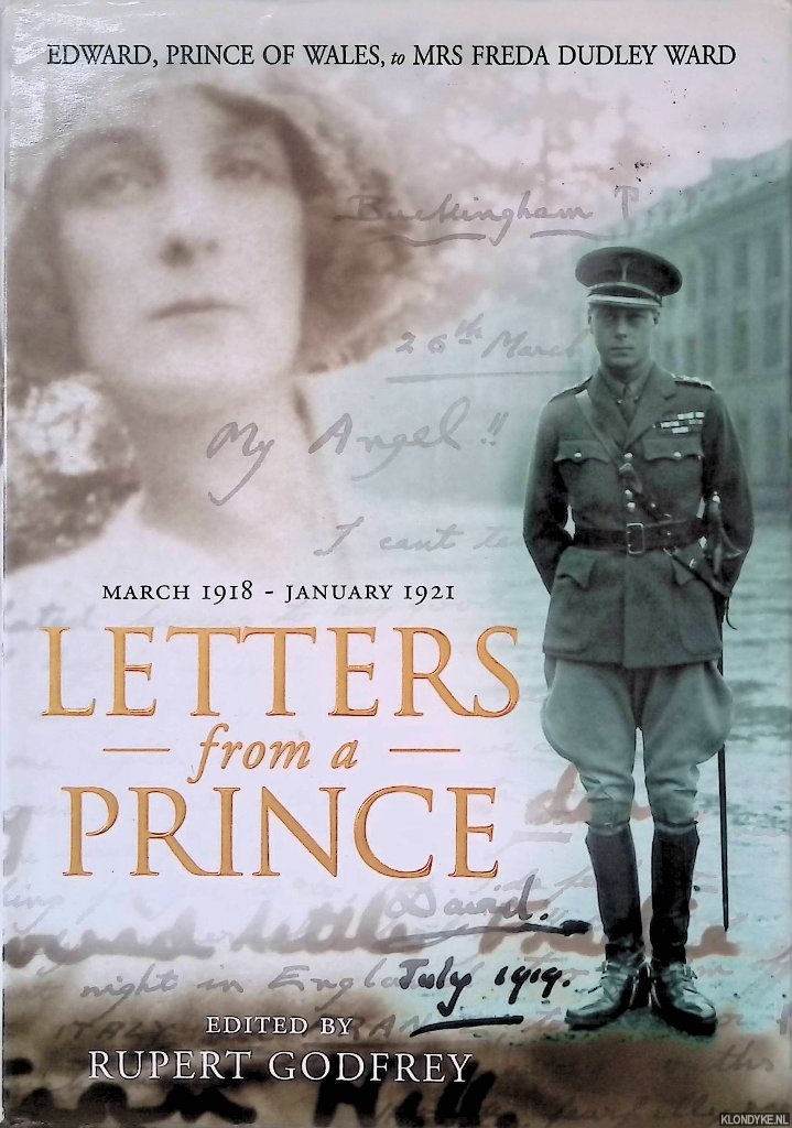 Godfrey, Rupert (editor) - Letters from a Prince: Edward, Prince of Wales to Mrs Freda Dudley Ward March 1918-January 1921
