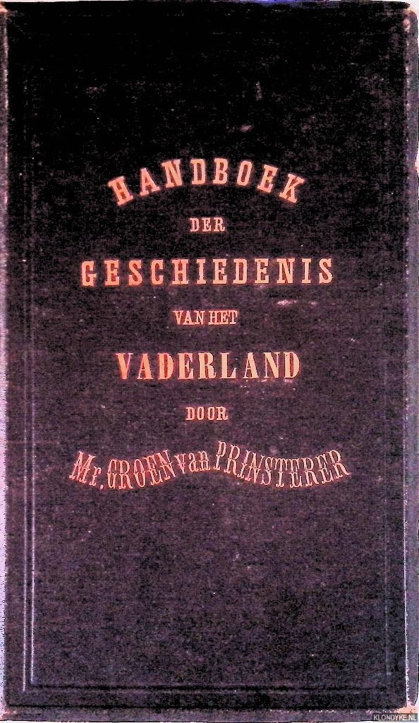Groen van Prinsteren, Mr. - Handboek der Geschiedenis van het Vaderland