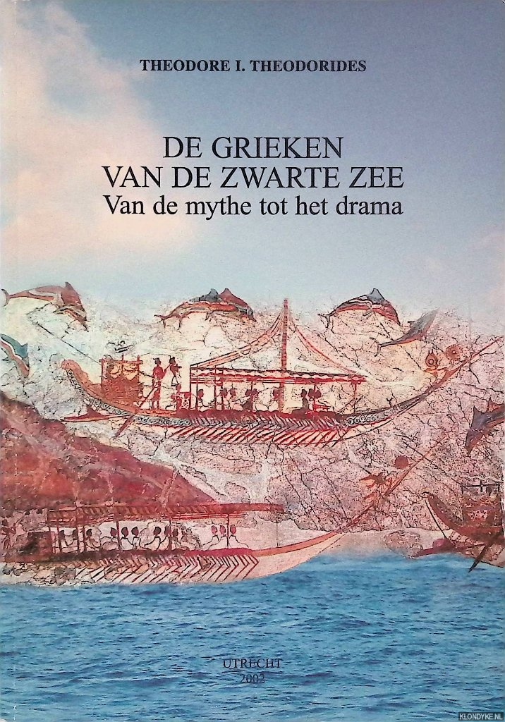 Theodorides, Theodore I. - De Grieken van de Zwarte Zee: van de mythe tot het drama *GESIGNEERD*