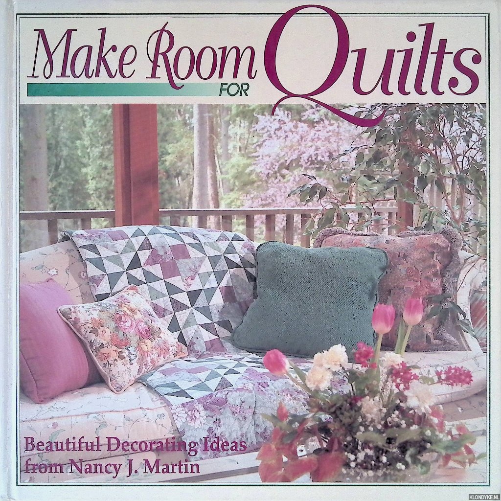 Martin, Nancy J. - Make Room for Quilts: Beautiful Decorating Ideas from Nancy J. Martin