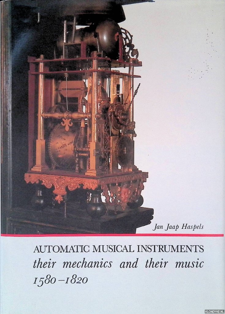 Haspels, Jan Jaap - Automatic Musical Instruments: their mechanics and their music 1580-1820 *SIGNED*