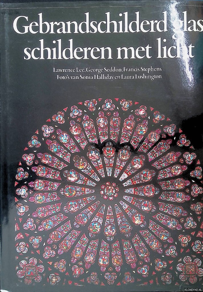 Lee, Lawrence & George Seddon & Francis Stephens - Gebrandschilderd glas: schilderen met licht