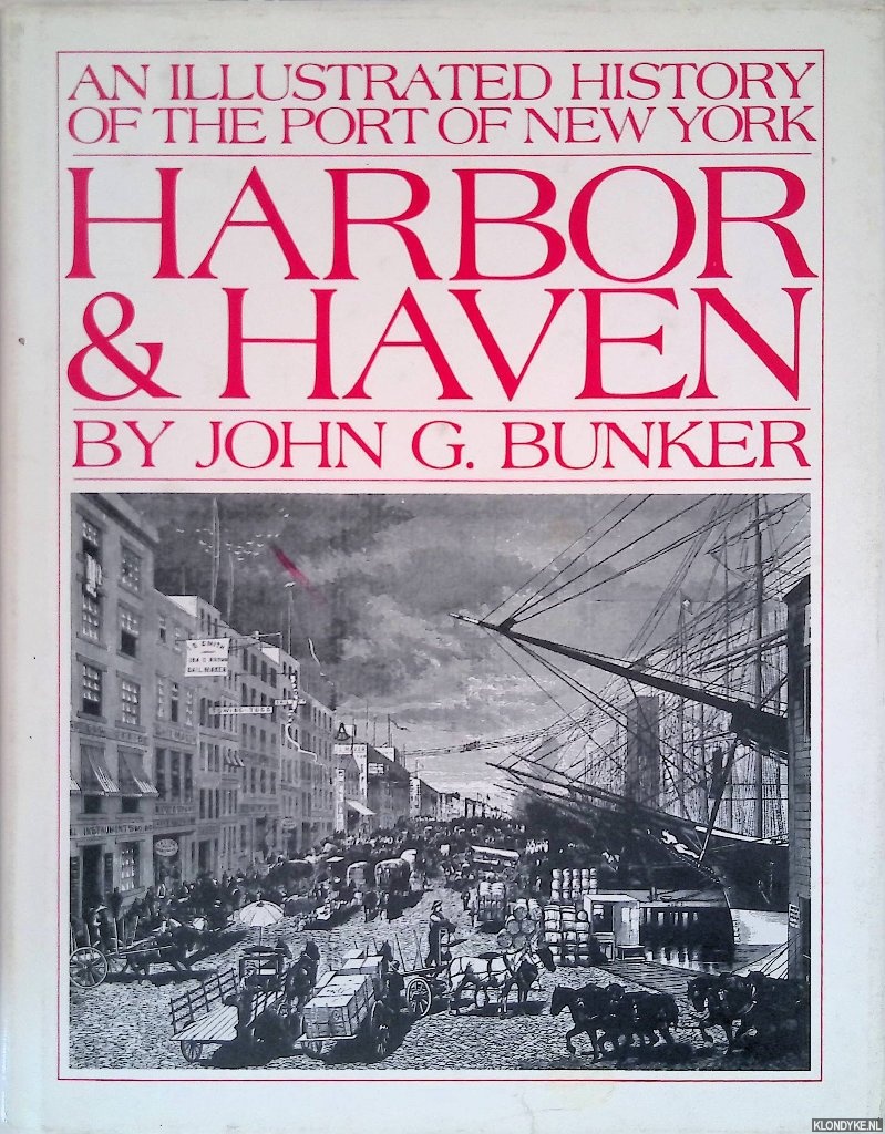 Bunker, John - Harbor & Haven: An illustrated history of the port of New York