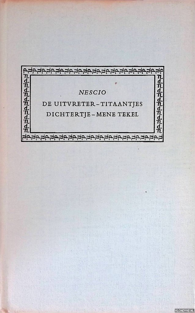 Nescio (= J.H.F. Grnloh) - De uitvreter; Titaantjes; Dichtertje; Mene Tekel