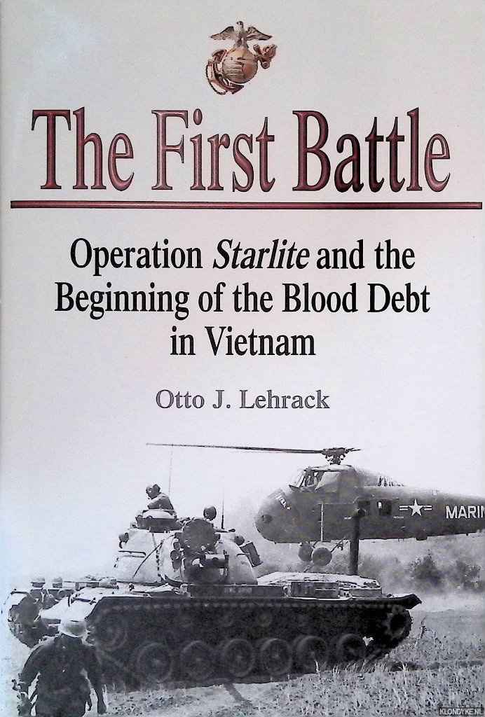 Lehrack, Otto - First Battle: Operation Starlite and the Beginning of the Blood Debt in Vietnam
